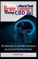 How to Treat Brain Tumors Using CBD Oil