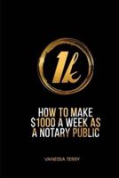 How to Earn $1000 a Week as a Notary Public