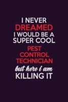 I Never Dreamed I Would Be A Super Cool Pest Control Technician But Here I Am Killing It