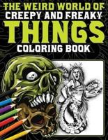 Weird, Creepy and Freaky Things Coloring Book