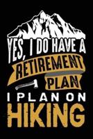 Yes, I Do Have a Retirement Plan I Plan on Hiking