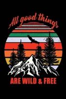 All Good Things Are Wild and Free