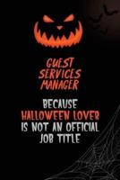Guest Services Manager Because Halloween Lover Is Not An Official Job Title