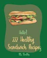Hello! 222 Healthy Sandwich Recipes
