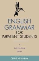 English Grammar for Impatient Students