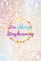 I'm Always Daydreaming