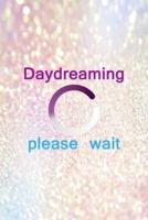 Daydreaming Please Wait