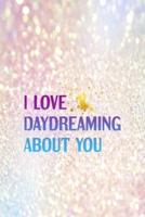 I Love Daydreaming About You