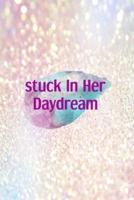 Stuck In Her Daydream