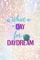 What A Day For A Daydream