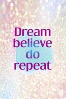 Dream Believe Do Repeat