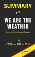 Summary of We Are the Weather Saving the Planet Begins at Breakfast By Jonathan Safran Foer