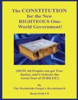 The CONSTITUTION for the New RIGHTEOUS One-World Government!