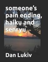 someone's pain ending, haiku and senryu