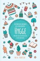 Hygge: Das Dänische Geheimnis des Glücklichseins: Wie man täglich zufrieden und gesund leben kann