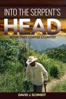 Into the Serpent's Head: Book Two: Coffee Country