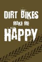 Dirt Bike Makes Me Happy
