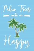 Palm Trees Make Me Happy