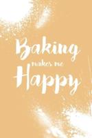 Baking Makes Me Happy