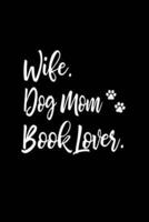 Wife, Dog Mom, Book Lover