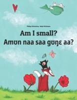 Am I small? Amʊn naa saa gʊŋɛ aà?: English-Anii/Gisida/Bassila/Baseca/Akpe: Children's Picture Book (Bilingual Edition)