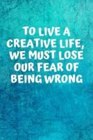To Live a Creative Life, We Must Lose Our Fear of Being Wrong