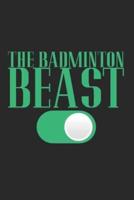 The Badminton Beast