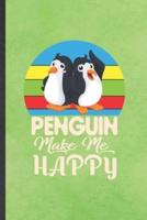 Penguin Make Me Happy