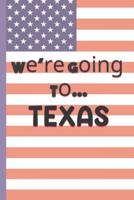 We're Going To Texas