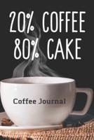 20% Coffee 80% Cake Coffee Journal