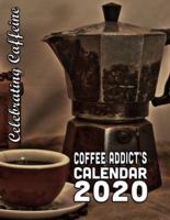 Celebrating Caffeine Coffee Addict's Calendar 2020