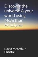 Discover the Universe & Your World Using McArthur Principles