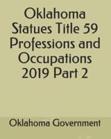 Oklahoma Statues Title 59 Professions and Occupations 2019 Part 2