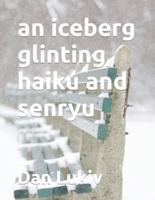 an iceberg glinting, haiku and senryu