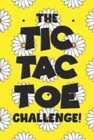 The Tic Tac Toe Challenge!: Tic Tac Toe 3x3 Grid Game Pages for Teachers, Children and Adults. Beat Boredom on a Road Trip, Plane Ride, Keep Your Mind Active! Puzzle Activity Book Two Player All Ages Yellow Daisy Pattern