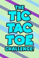 The Tic Tac Toe Challenge!: Tic Tac Toe 3x3 Grid Game Pages for Teachers, Children and Adults. Beat Boredom on a Road Trip, Plane Ride, Keep Your Mind Active! Puzzle Activity Book Two Player All Ages