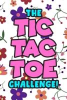 The Tic Tac Toe Challenge!: Tic Tac Toe 3x3 Grid Game Pages for Teachers, Children and Adults. Beat Boredom on a Road Trip, Plane Ride, Keep Your Mind Active! Puzzle Activity Book Two Player All Ages Flowers Design