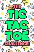 The Tic Tac Toe Challenge!: Tic Tac Toe 3x3 Grid Game Pages for Teachers, Children and Adults. Beat Boredom on a Road Trip, Plane Ride, Keep Your Mind Active! Puzzle Activity Book Two Player All Ages Summer Edition