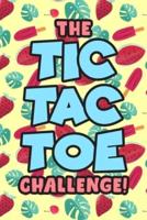 The Tic Tac Toe Challenge!: Tic Tac Toe 3x3 Grid Game Pages for Teachers, Children and Adults. Beat Boredom on a Road Trip, Plane Ride, Keep Your Mind Active! Puzzle Activity Book Two Player All Ages Summer Edition