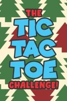The Tic Tac Toe Challenge!: Tic Tac Toe 3x3 Grid Game Pages for Teachers, Children and Adults. Beat Boredom on a Road Trip, Plane Ride, Keep Your Mind Active! Puzzle Activity Book Two Player All Ages Christmas Edition