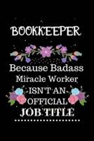 Bookkeeper Because Badass Miracle Worker Isn't an Official Job Title