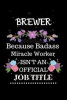 Brewer Because Badass Miracle Worker Isn't an Official Job Title