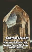 Amateur Geology a Stress Relieving Time Wasting Puzzle Gift Book