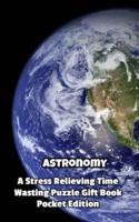 Astronomy a Stress Relieving Time Wasting Puzzle Gift Book