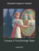 Curious, If True Strange Tales