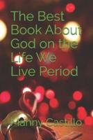 The Best Book About God on the Life We Live Period