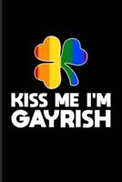 Kiss Me I'm Gayrish