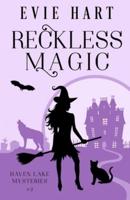 Reckless Magic (Haven Lake Cozy Mysteries Book Two)