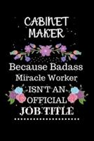 Cabinet Maker Because Badass Miracle Worker Isn't an Official Job Title