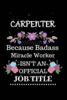 Carpenter Because Badass Miracle Worker Isn't an Official Job Title